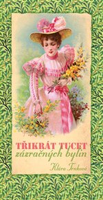 Třikrát tucet zázračných bylin - Klára Trnková