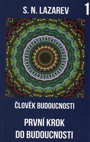 Člověk budoucnosti: První krok do budoucnosti - S.N. Lazarev