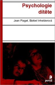 Psychologie dítěte - Bärbel Inhelderová, Jean Piaget