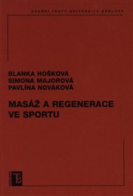 Masáž a regenerace ve sportu - Blanka Hošková, Simona Majorová, Pavlína Nováková