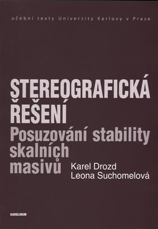 Stereografická řešení: Posuzování stability skalních masivů - Karel Drozd, Leona Suchomelová