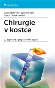 Chirurgie v kostce: 2., doplněné a přepracované vydání - Tomáš Dědek, Alexander Ferko, Zdeněk Šubrt