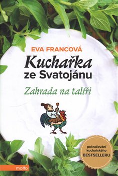 Levně Kuchařka ze Svatojánu 2. Zahrada na talíři - Eva Francová