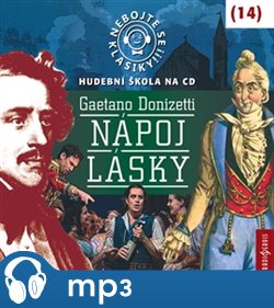 Levně Nebojte se klasiky! 14 Gaetano Donizetti: Nápoj lásky, mp3 - Gaetano Donizetti