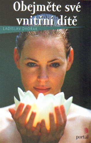 Obejměte své vnitřní dítě - Ladislav Dvořák