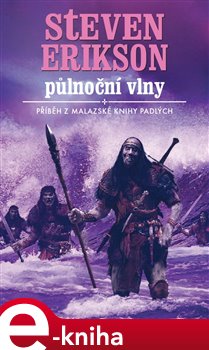 Levně Půlnoční vlny. Malazská kniha padlých 5 - Steven Erikson e-kniha