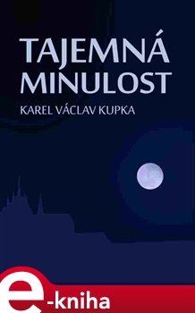 Levně Tajemná minulost - Karel Václav Kupka e-kniha