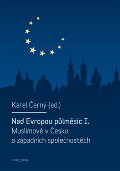 Levně Nad Evropou půlměsíc I.. Muslimové v Česku a západních společnostech
