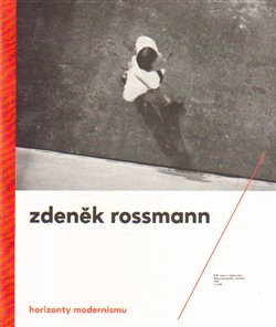 Horizonty modernismu – Zdeněk Rossmann (1905 – 1984) koupíte na Kosmas.cz