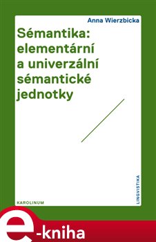 Levně Sémantika: elementární a univerzální sémantické jednotky - Anna Wierzbicka e-kniha
