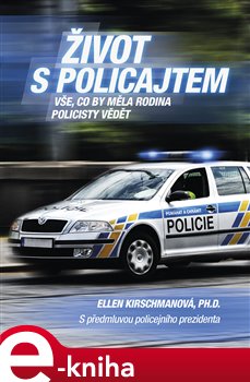 Levně Život s policajtem. Vše, co by měla rodina policisty vědět - Ellen Kirschmanová e-kniha