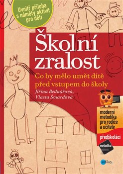 Levně Školní zralost. Co by mělo umět dítě před vstupem do školy - Jiřina Bednářová, Vlasta Šmardová