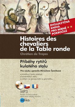 Levně Příběhy rytířů kulatého stolu/Histoires des chevaliers de la Table ronde - Chrétien de Troyes