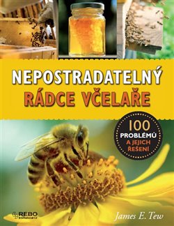 Levně Nepostradatelný rádce včelaře. 100 problémů a jejich řešení - James E. Tew