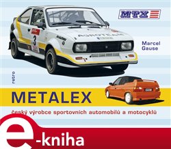 Levně Metalex. český výrobce sportovních automobilů a motocyklů - Marcel Gruse e-kniha