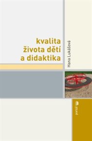 Kvalita života dětí a didaktika - Hana Lukášová