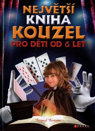 Největší kniha kouzel: pro děti od 6 let - Pasqual Romano
