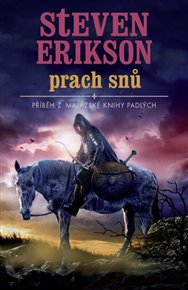 Prach snů: Malazská Kniha padlých 9. - Steven Erikson