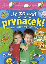 Je ze mě prvňáček!: Zábavná cvičení pro malé školáky -  kol.