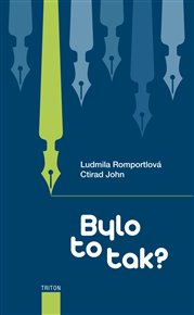 Bylo to tak? - Ctirad John, Ludmila Romportlová