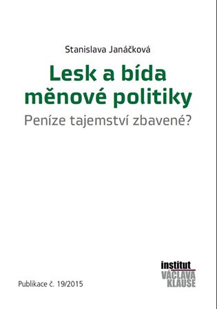 Lesk a bída měnové politiky - Stanislava Janáčková