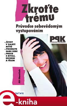 Levně Zkroťte trému. Průvodce sebevědomým vystupováním - Jiří Daníček e-kniha