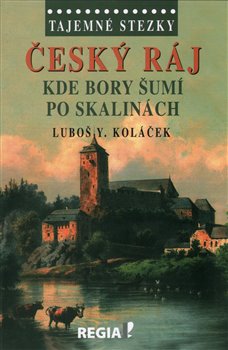 Levně Tajemné stezky - Český ráj - Luboš Y. Koláček