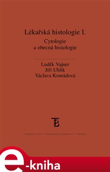 Levně Lékařská histologie I.. Cytologie a obecná histologie - Jiří Uhlík, Václava Konrádová, Luděk Vajner e-kniha