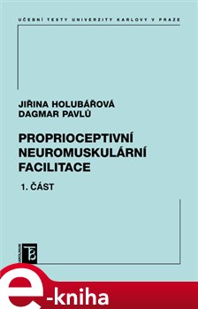 Levně Proprioceptivní neuromuskulární facilitace. 1. část - Jiřina Holubářová, Dagmar Pavlů e-kniha