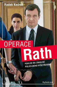 Levně Operace Rath. Pohled do zákulisí policejního vyšetřování - Radek Kedroň