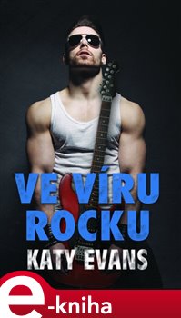 Levně Ve víru rocku. Real 5 - Katy Evans e-kniha