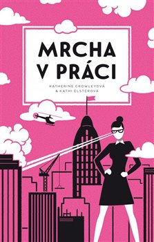 Levně Mrcha v práci - Katherine Crowleyová, Kati Elstherová