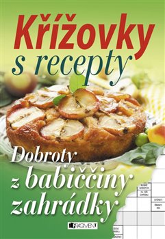 Levně Křížovky s recepty – Dobroty z babiččiny zahrádky - Ondřej Kolčiter