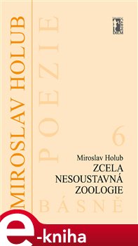 Levně Zcela nesoustavná zoologie - Miroslav Holub e-kniha