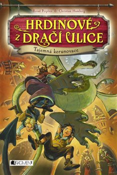 Levně Hrdinové z Dračí ulice - Tajemná korunovace - Christian Humberg, Bernd Perplies