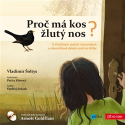 Levně Proč má kos žlutý nos. O Vlaďčiných ptačích kamarádech a Rákosníčkově daleké cestě do Afriky - Vladimír Šoltys