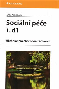 Sociální péče 1. díl: Učebnice pro obor sociální činnost - Anna Arnoldová
