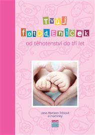 Tvůj Fotodeníček: Od těhotenství do tří let - Jana Abelson Tržilová