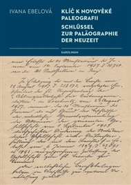 Klíč k novověké paleografii: Schlüssel zur Paläographie der Neuzeit - Ivana Ebelová