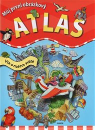 Můj první obrázkový atlas: Vše o našem světě