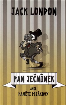 Levně Pan Ječmínek, aneb, Paměti pijákovy - Jack London