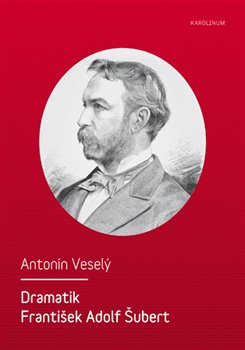 Levně Dramatik František Adolf Šubert - Antonín Veselý