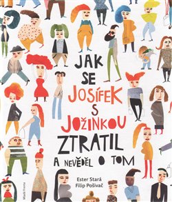 Levně Jak se Josífek s Jožinkou ztratil a nevěděl o tom - Ester Stará