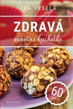 Levně Zdravá vánoční kuchařka - Iva Veselá