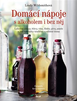Levně Domácí nápoje s alkoholem i bez něj - Lindy Wildsmithová