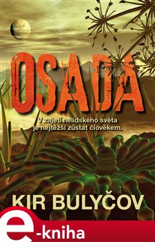 Levně Osada. V zajetí nelidského světa je nejtěžší zůstat člověkem - Kir Bulyčov e-kniha