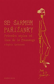 Levně Se šarmem Pařížanky. Průvodce stylem od Ines de la Fressange a a Sophie Gachetové - Sophie Gachetová, Ines de la Fressange