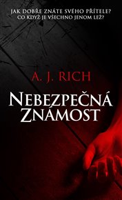 Nebezpečná známost - A. J. Rich