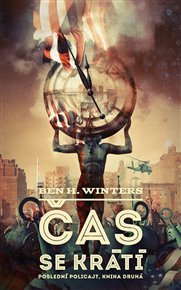 Čas se krátí: Poslední policajt, kniha druhá - Ben H. Winters