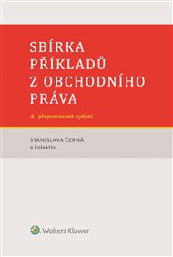 Sbírka příkladů z obchodního práva: 4. vydání - Stanislava Černá,  kolektiv autorů